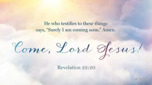 Revelation 22:12-14, 16-17, 20-21