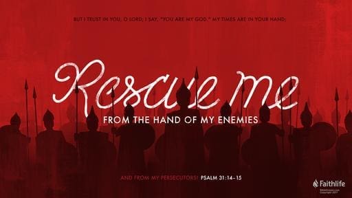 Psalm 31:1-4,15-16
